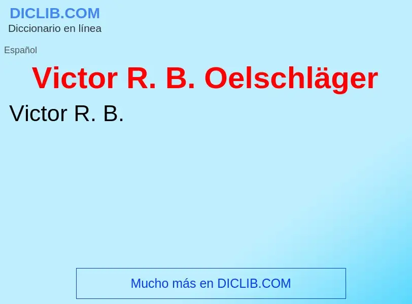 Qu'est-ce que Victor R. B. Oelschläger - définition