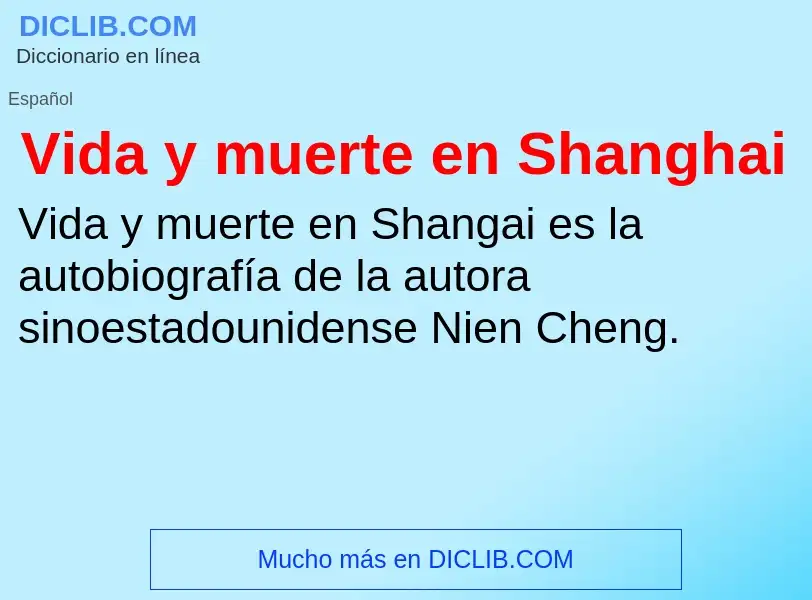 O que é Vida y muerte en Shanghai - definição, significado, conceito