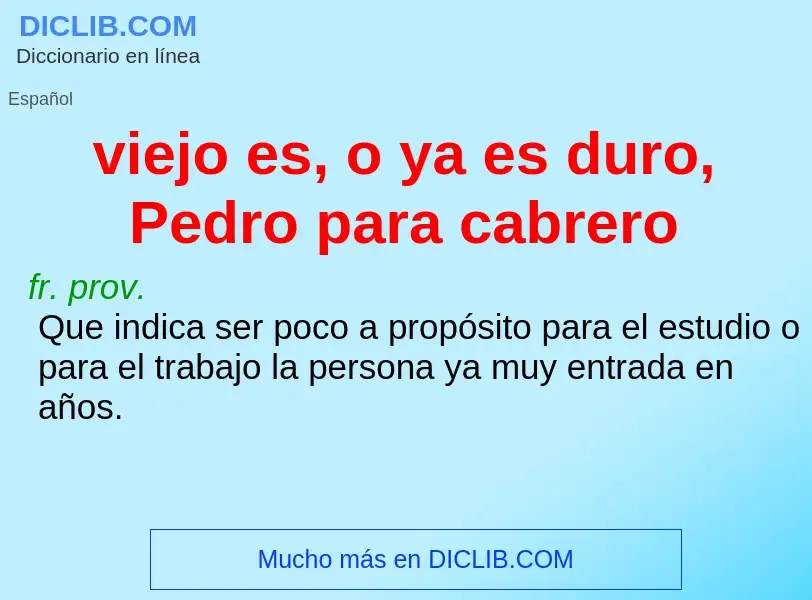 Τι είναι viejo es, o ya es duro, Pedro para cabrero - ορισμός