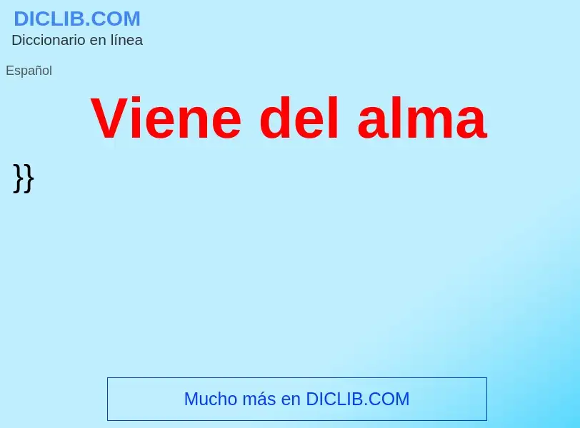 What is Viene del alma - definition