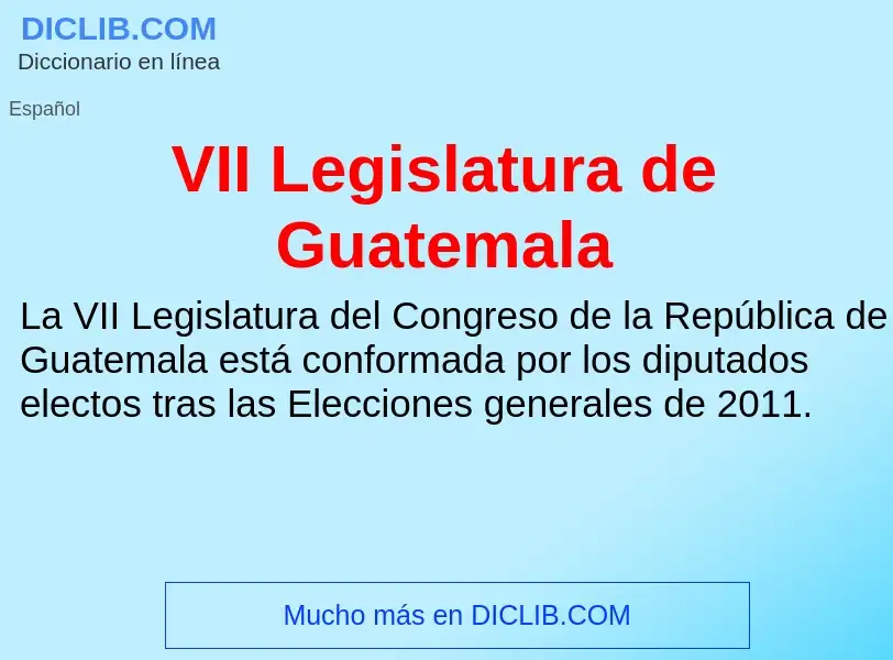 Τι είναι VII Legislatura de Guatemala - ορισμός