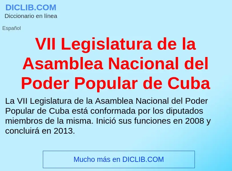 ¿Qué es VII Legislatura de la Asamblea Nacional del Poder Popular de Cuba? - significado y definició