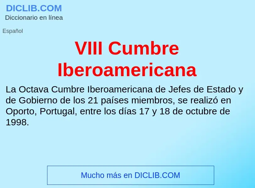 ¿Qué es VIII Cumbre Iberoamericana? - significado y definición