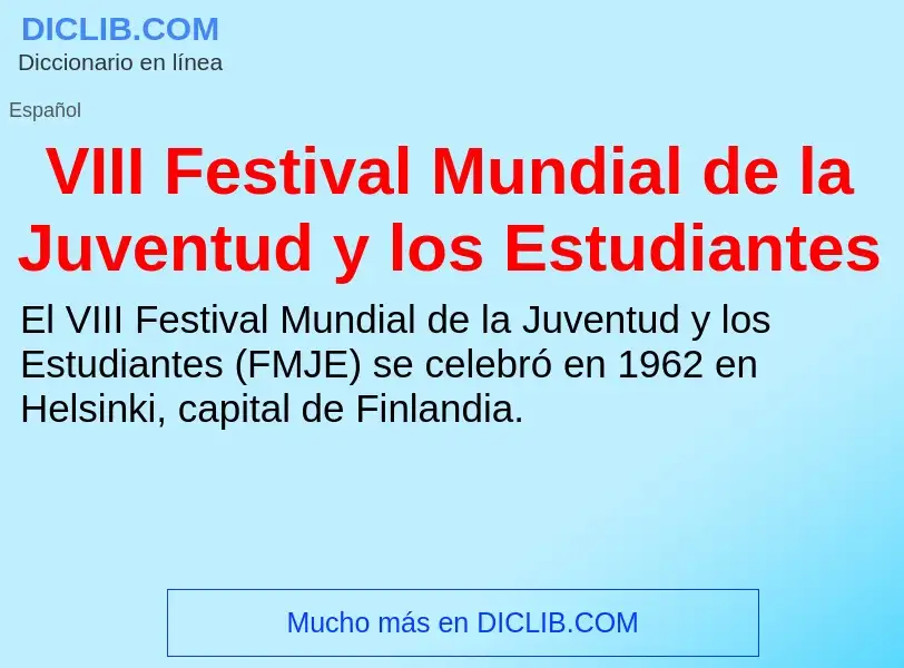 ¿Qué es VIII Festival Mundial de la Juventud y los Estudiantes? - significado y definición