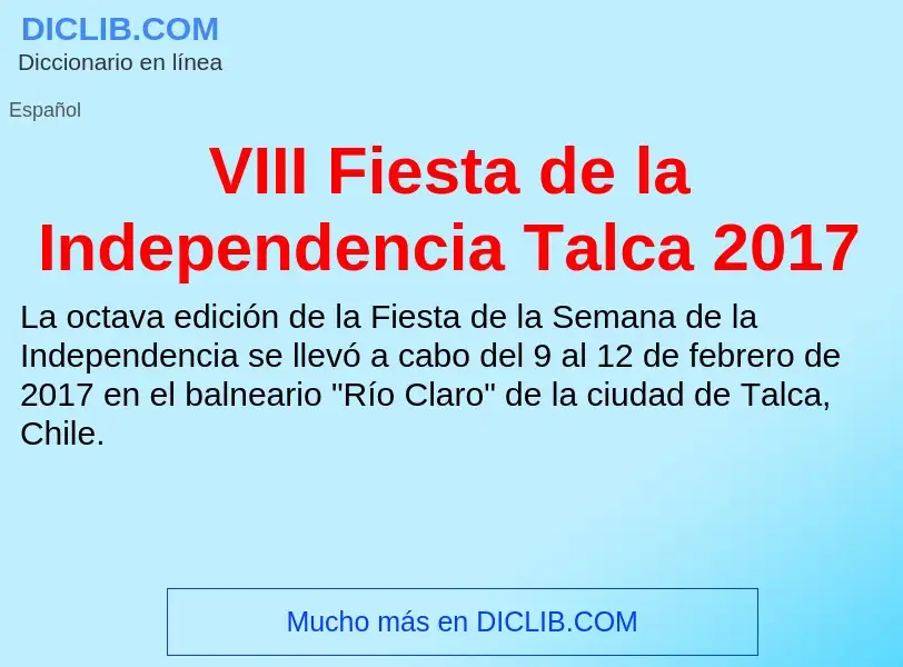 ¿Qué es VIII Fiesta de la Independencia Talca 2017? - significado y definición