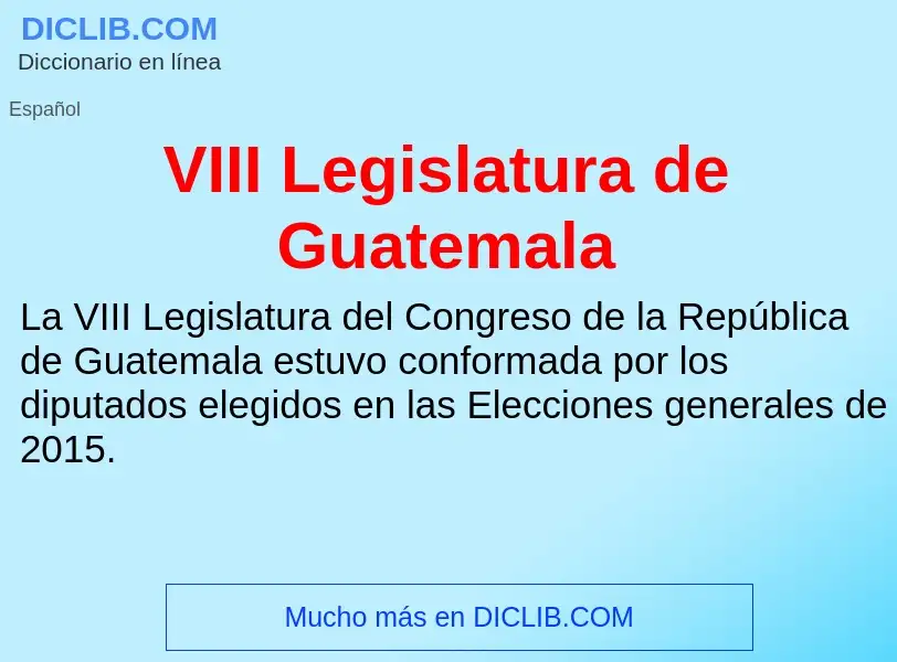 What is VIII Legislatura de Guatemala - meaning and definition