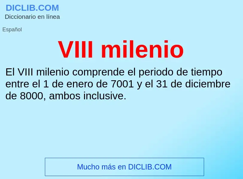 ¿Qué es VIII milenio? - significado y definición