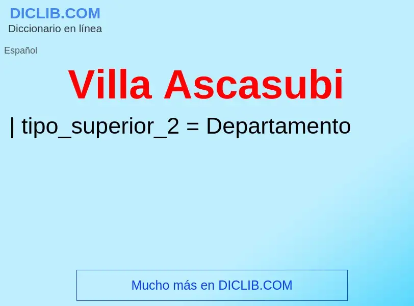 ¿Qué es Villa Ascasubi? - significado y definición