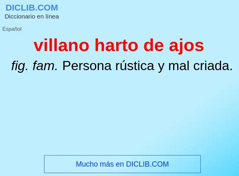 Was ist villano harto de ajos - Definition