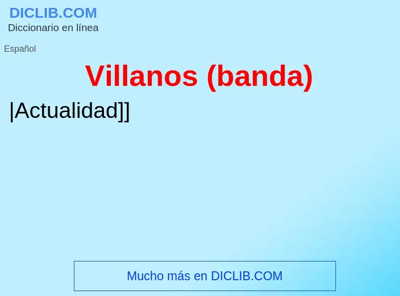 ¿Qué es Villanos (banda)? - significado y definición