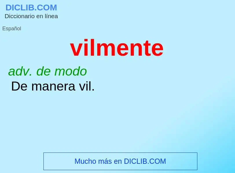 ¿Qué es vilmente? - significado y definición