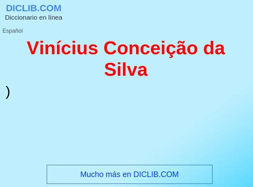 Τι είναι Vinícius Conceição da Silva - ορισμός