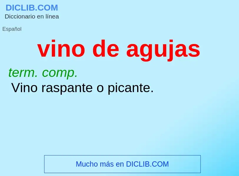 Wat is vino de agujas - definition