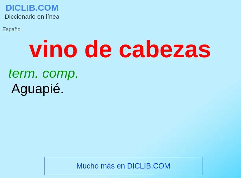 What is vino de cabezas - meaning and definition