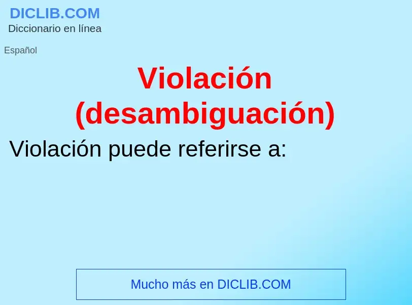 O que é Violación (desambiguación) - definição, significado, conceito