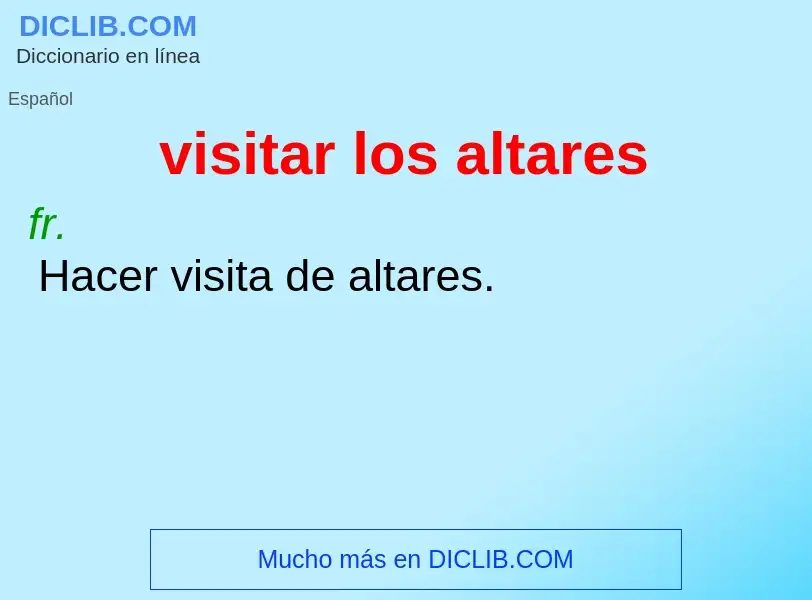 What is visitar los altares - meaning and definition