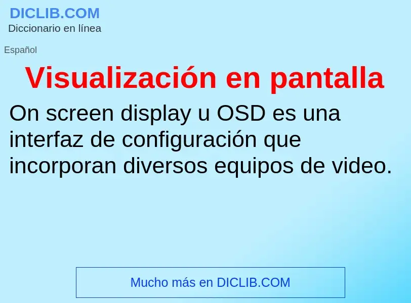 What is Visualización en pantalla - meaning and definition