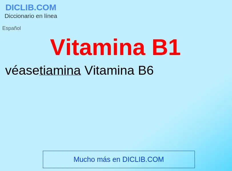 ¿Qué es Vitamina B1? - significado y definición