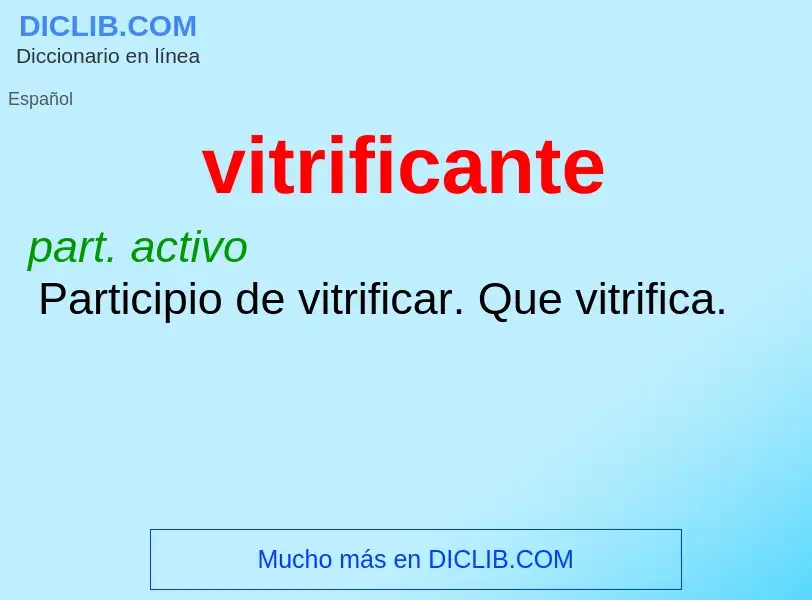 ¿Qué es vitrificante? - significado y definición