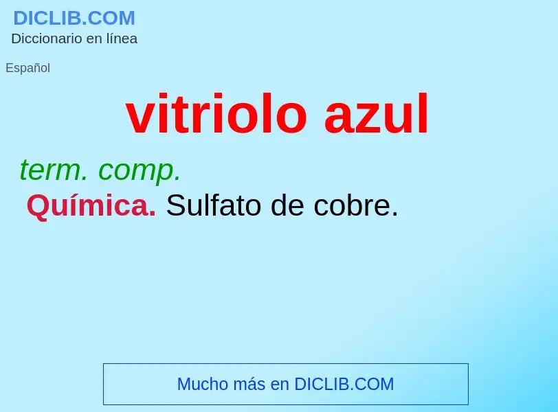 Che cos'è vitriolo azul - definizione