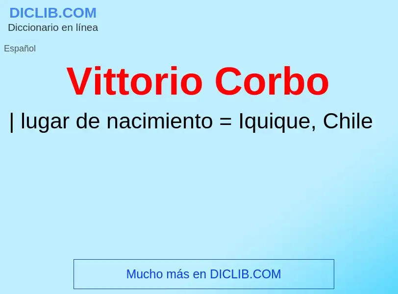 ¿Qué es Vittorio Corbo? - significado y definición