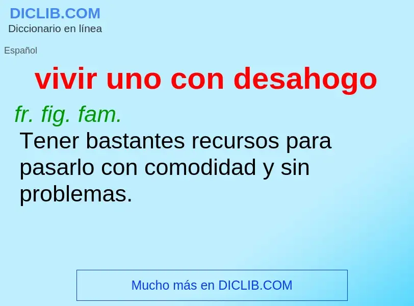 What is vivir uno con desahogo - definition