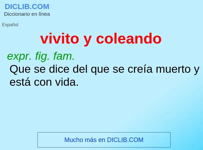 What is vivito y coleando - definition