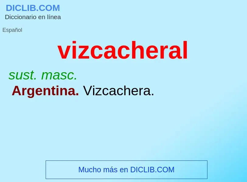 ¿Qué es vizcacheral? - significado y definición