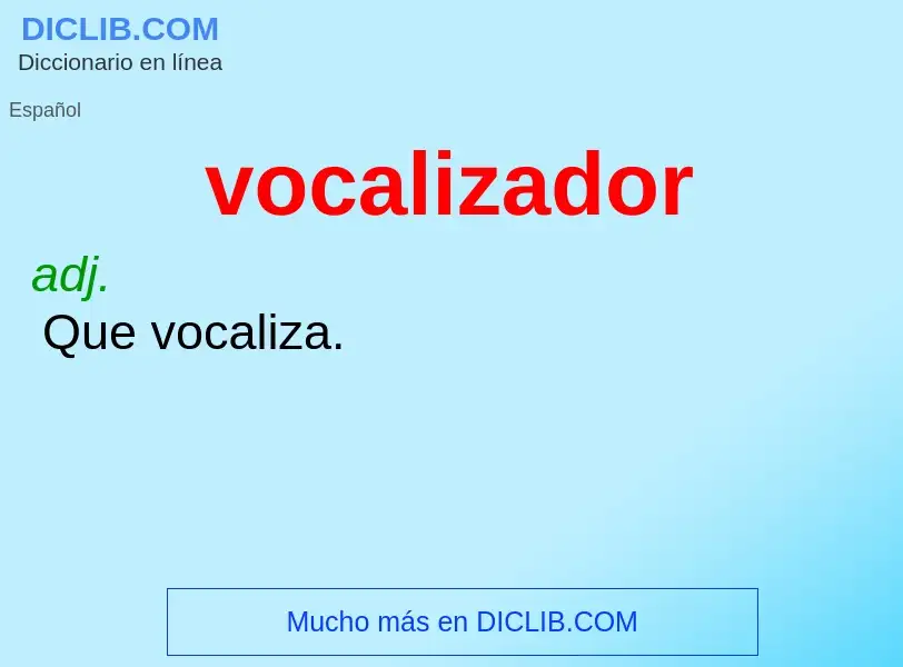 ¿Qué es vocalizador? - significado y definición