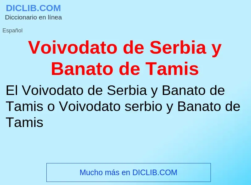 Что такое Voivodato de Serbia y Banato de Tamis - определение