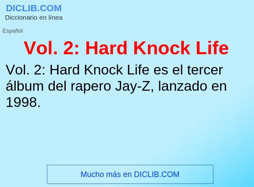 ¿Qué es Vol. 2: Hard Knock Life? - significado y definición