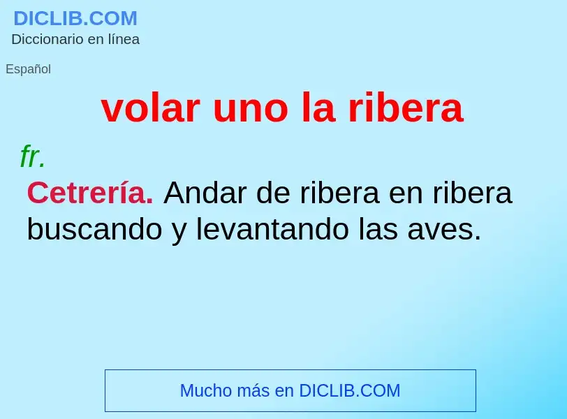 Wat is volar uno la ribera - definition