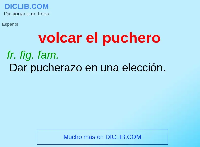 What is volcar el puchero - meaning and definition