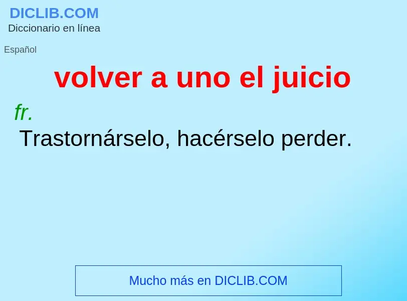 ¿Qué es volver a uno el juicio? - significado y definición