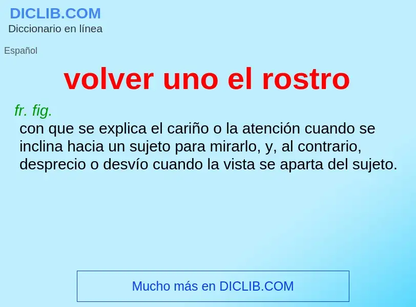 What is volver uno el rostro - definition