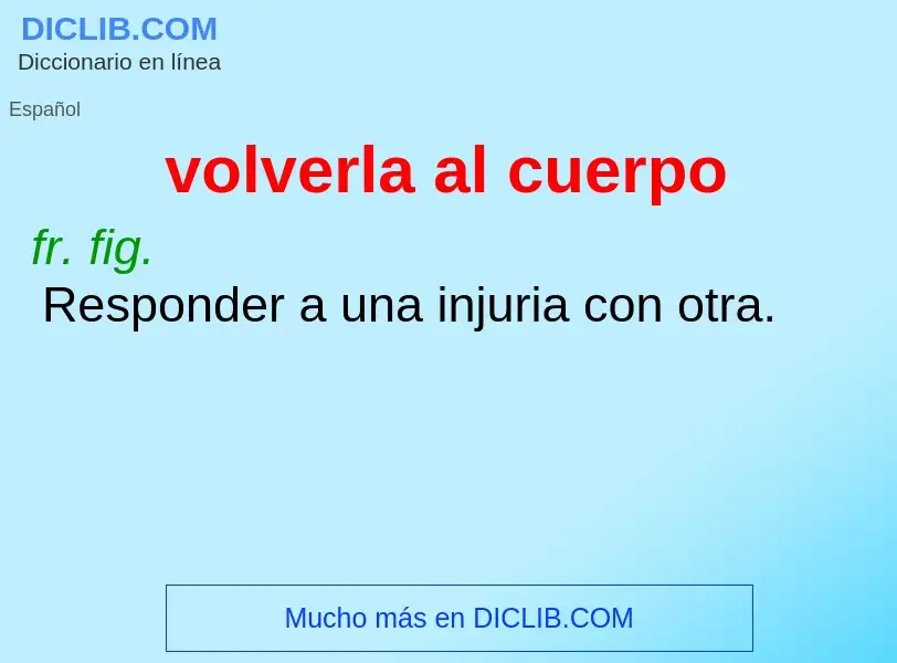 Was ist volverla al cuerpo - Definition