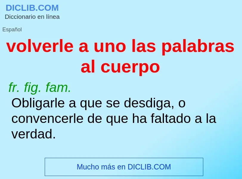 Τι είναι volverle a uno las palabras al cuerpo - ορισμός