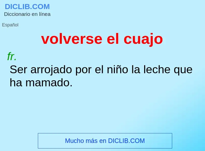 O que é volverse el cuajo - definição, significado, conceito