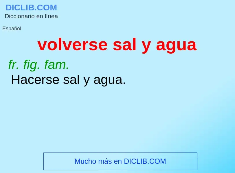 ¿Qué es volverse sal y agua? - significado y definición