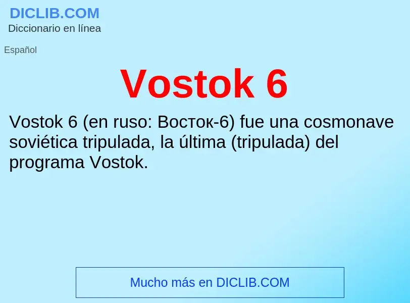 ¿Qué es Vostok 6? - significado y definición