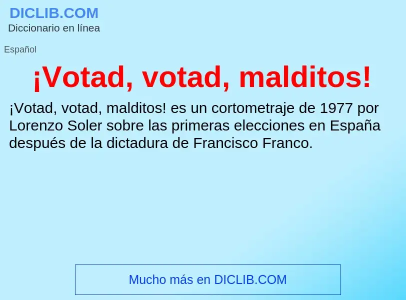 Was ist ¡Votad, votad, malditos! - Definition