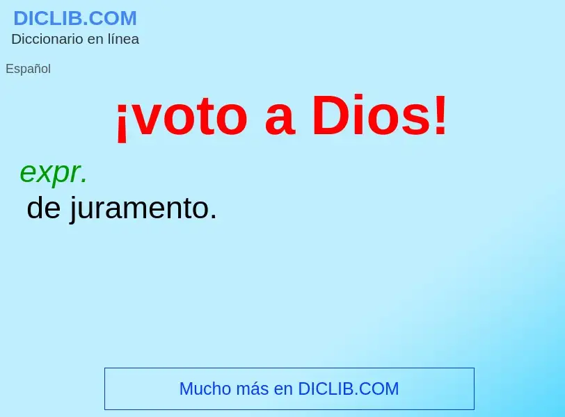 What is ¡voto a Dios! - meaning and definition