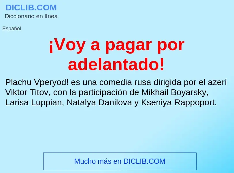 ¿Qué es ¡Voy a pagar por adelantado!? - significado y definición