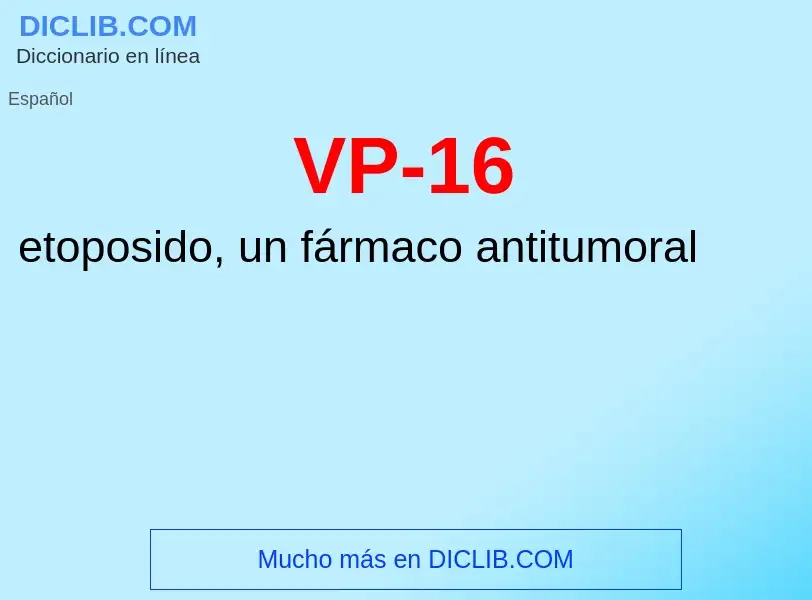 ¿Qué es VP-16? - significado y definición