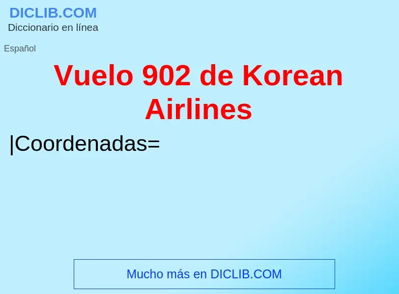 Что такое Vuelo 902 de Korean Airlines - определение