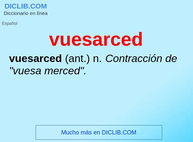 ¿Qué es vuesarced? - significado y definición