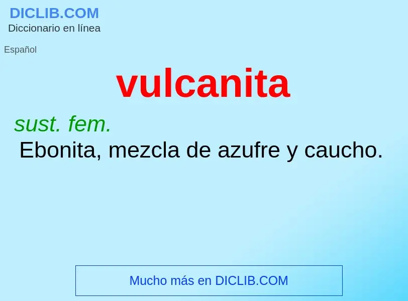 O que é vulcanita - definição, significado, conceito