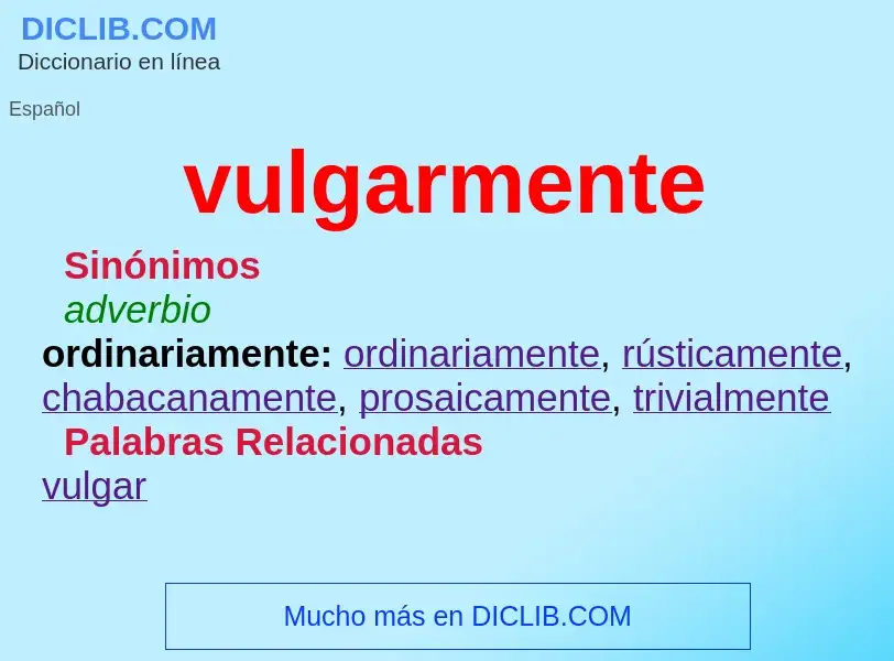 What is vulgarmente - definition