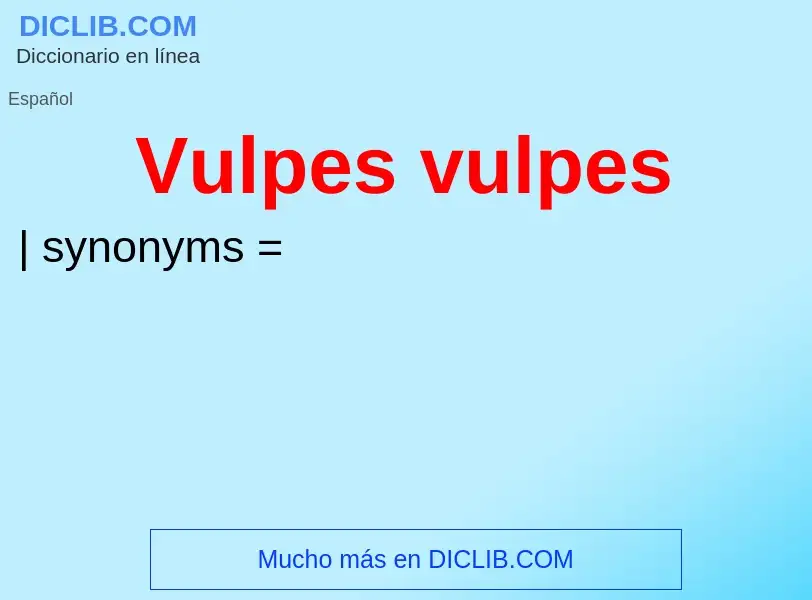 ¿Qué es Vulpes vulpes? - significado y definición