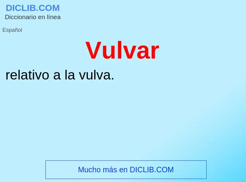 ¿Qué es Vulvar? - significado y definición